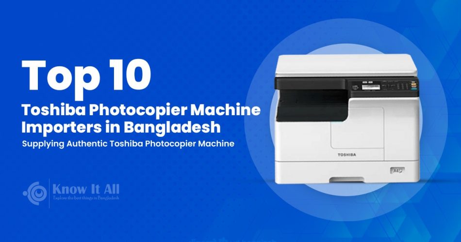 Toshiba Photocopier Machine Importers in Bangladesh