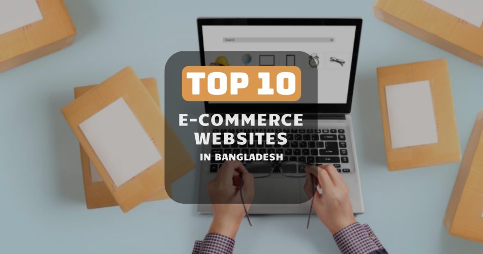 Top 10 E-commerce Websites in Bangladesh